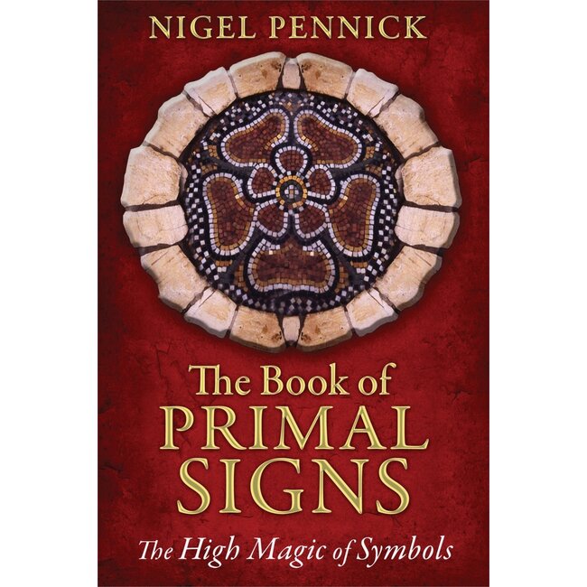 The Book of Primal Signs: The High Magic of Symbols - by Nigel Pennick