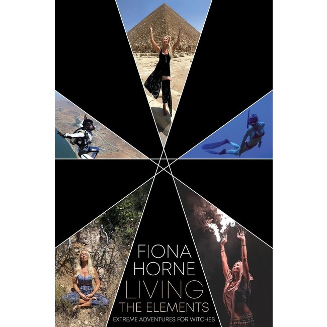 Living the Elements: Extreme Adventures for Witches - by Fiona Horne