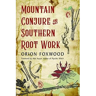 Red Wheel Weiser Books Mountain Conjure and Southern Root Work by Orion Foxwood, Mat Auryn (Foreword by)