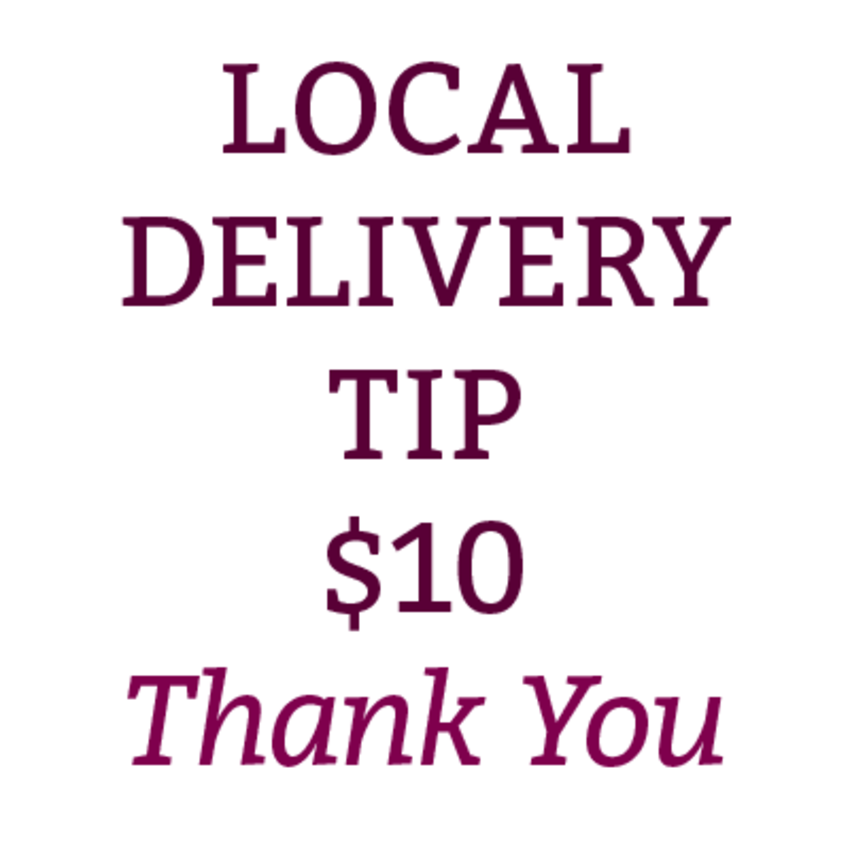 Local Delivery Tip $10