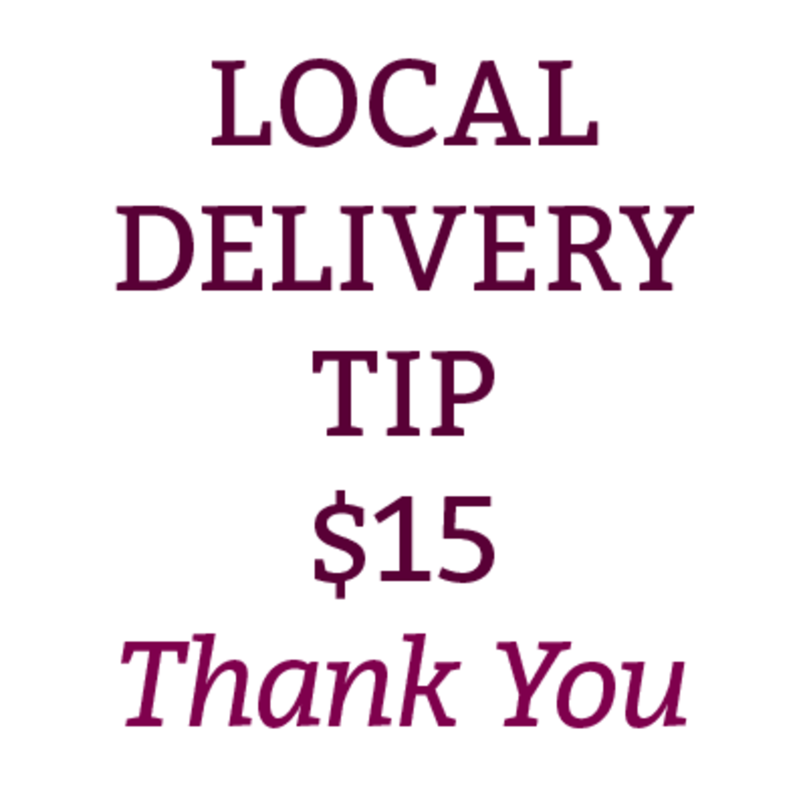 Local Delivery Tip $15