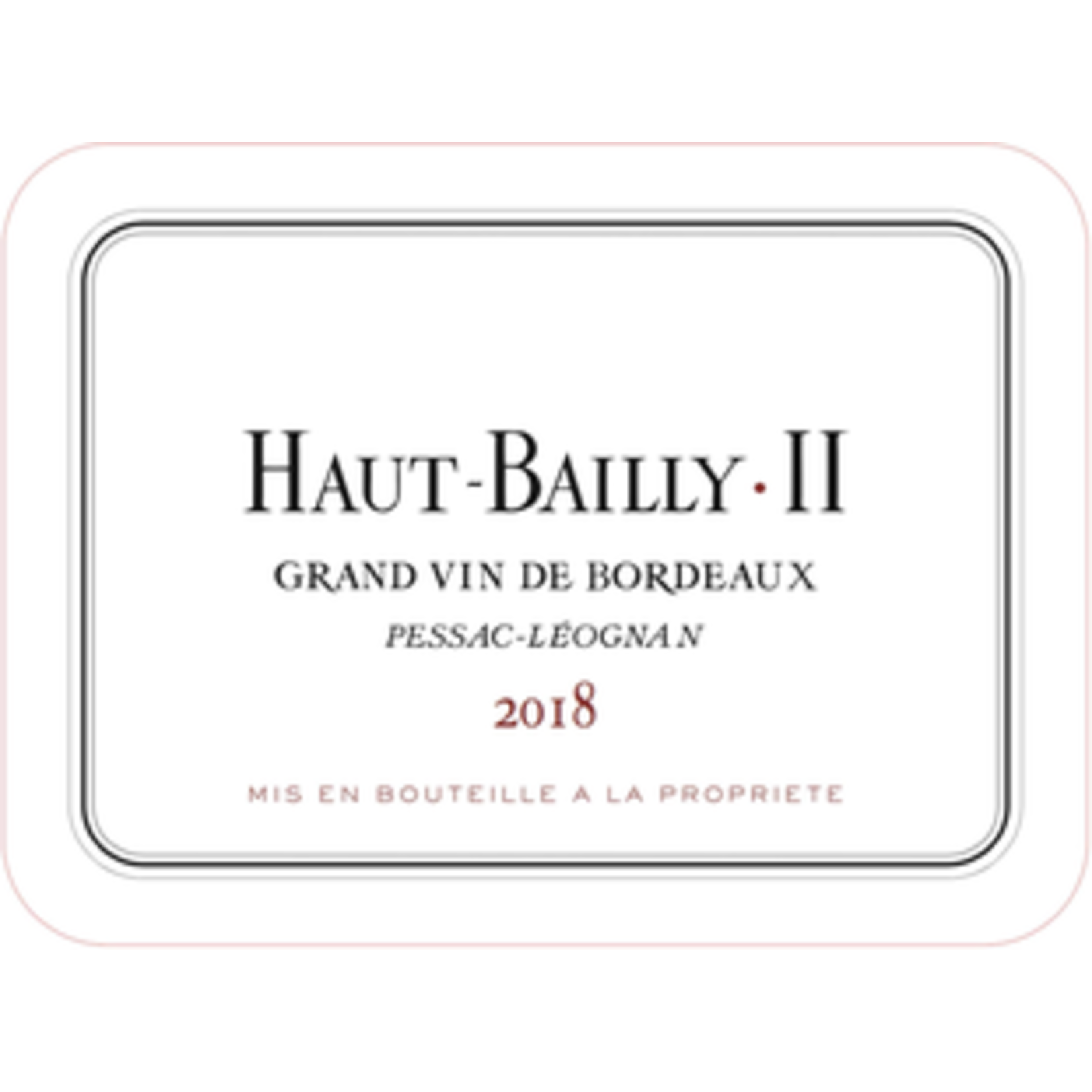 Wine Haut Bailly II Chateau Haut Bailly Pessac-Leognan Gran Vin de Bordeaux 2018