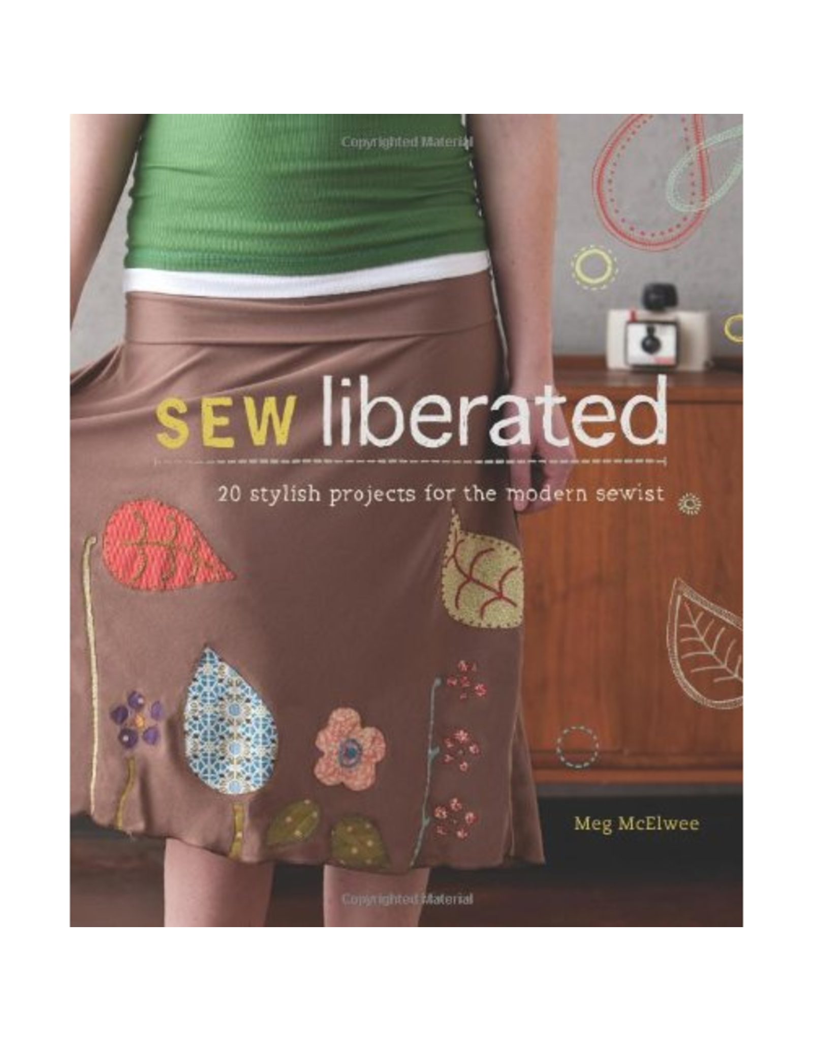 Sew Liberated Sew Liberated - 20 Stylish Projects for the Modern Sewist