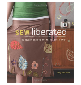 Sew Liberated Sew Liberated - 20 Stylish Projects for the Modern Sewist