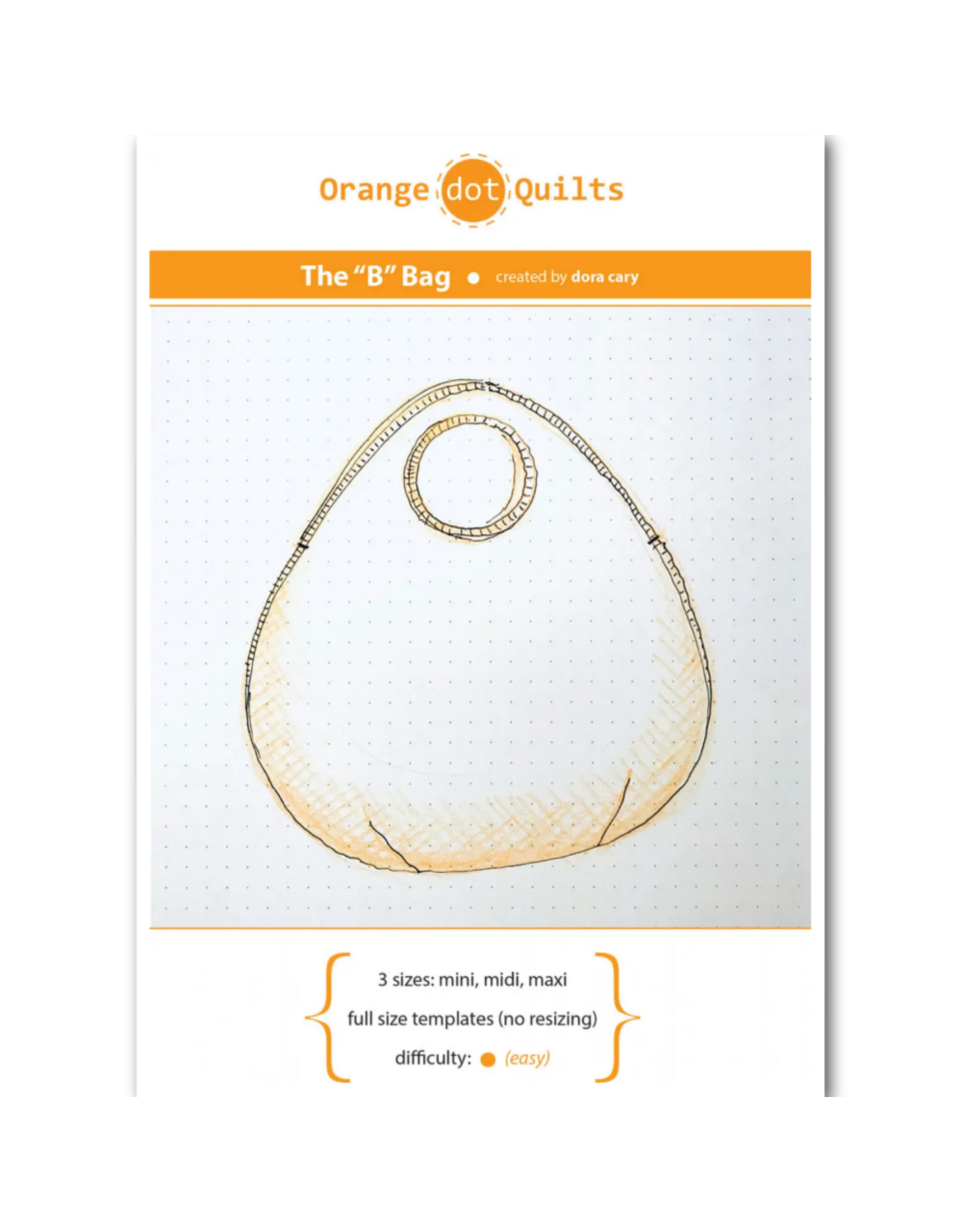 Orange Dot Quilts The "B" Bag Pattern