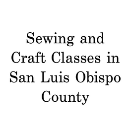 Craft Classes in San Luis Obispo County