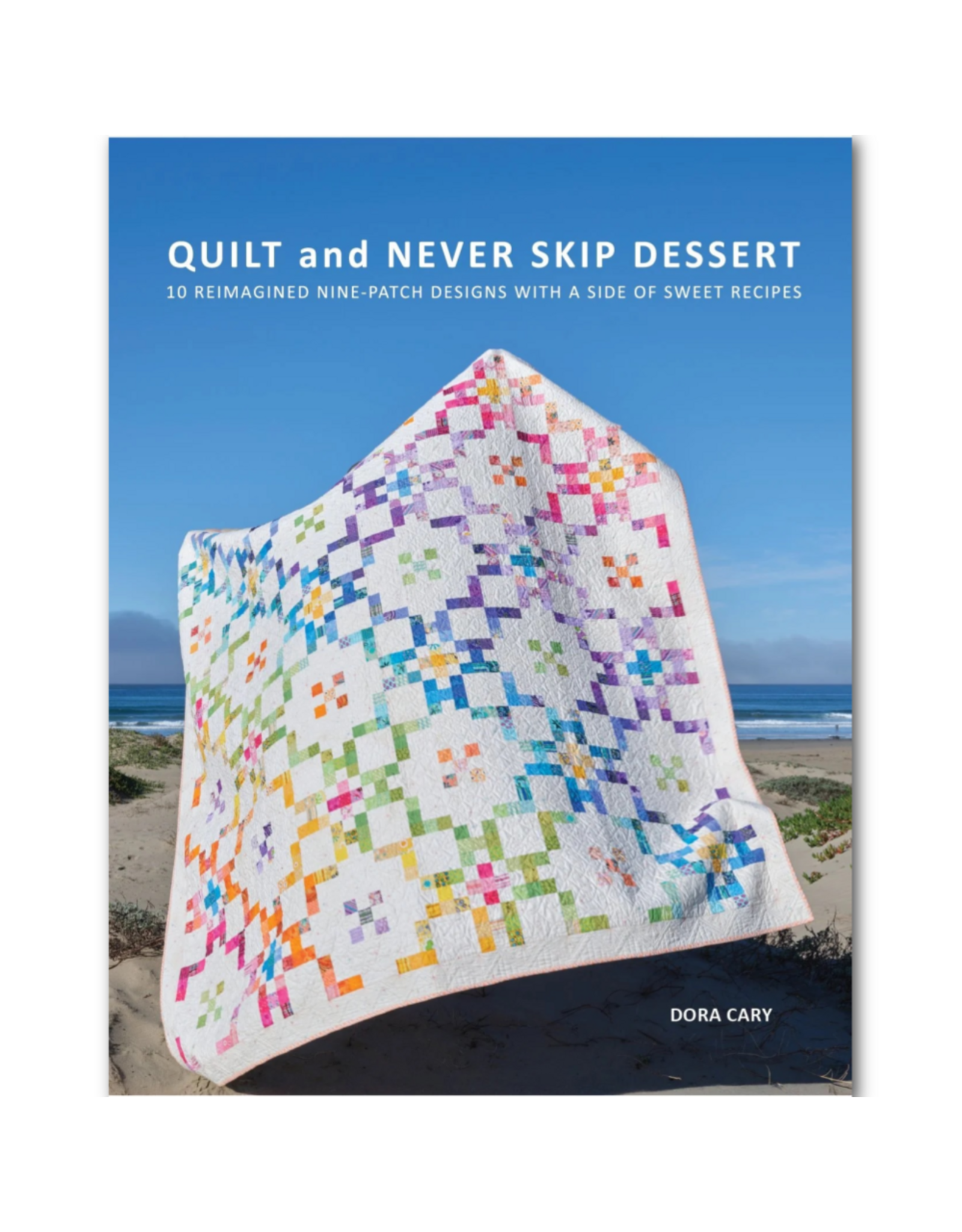 Dora Cary Book: Quilt and Never Skip Dessert