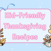 Kid Friendly Thanksgiving Recipes 
