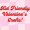 Kid Friendly Valentine's Crafts!