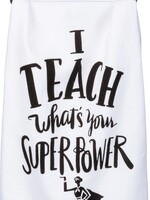 Primitives by Kathy *White/Black I Teach/Super Power Dish Towel-Candym