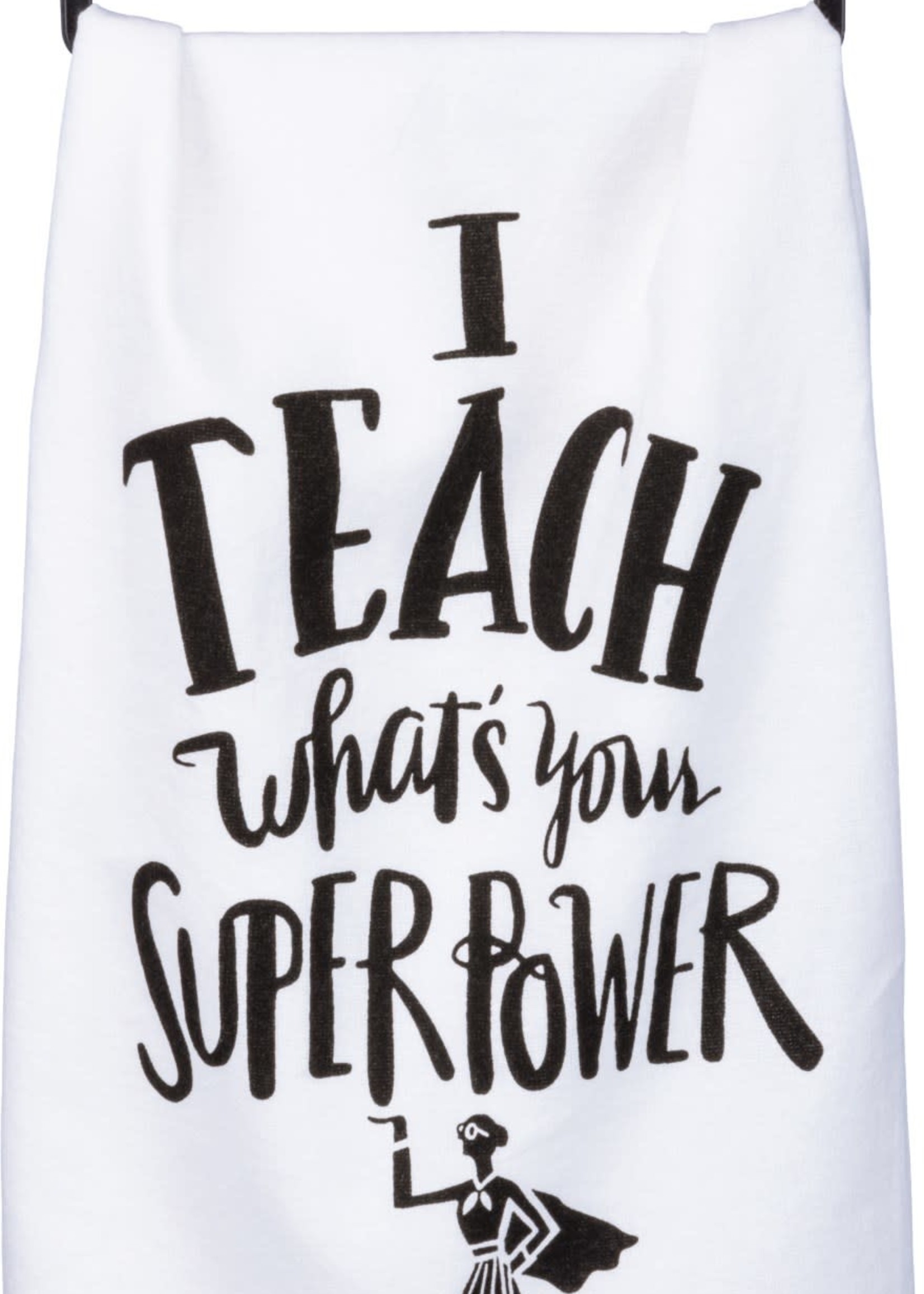 Primitives by Kathy *White/Black I Teach/Super Power Dish Towel-Candym