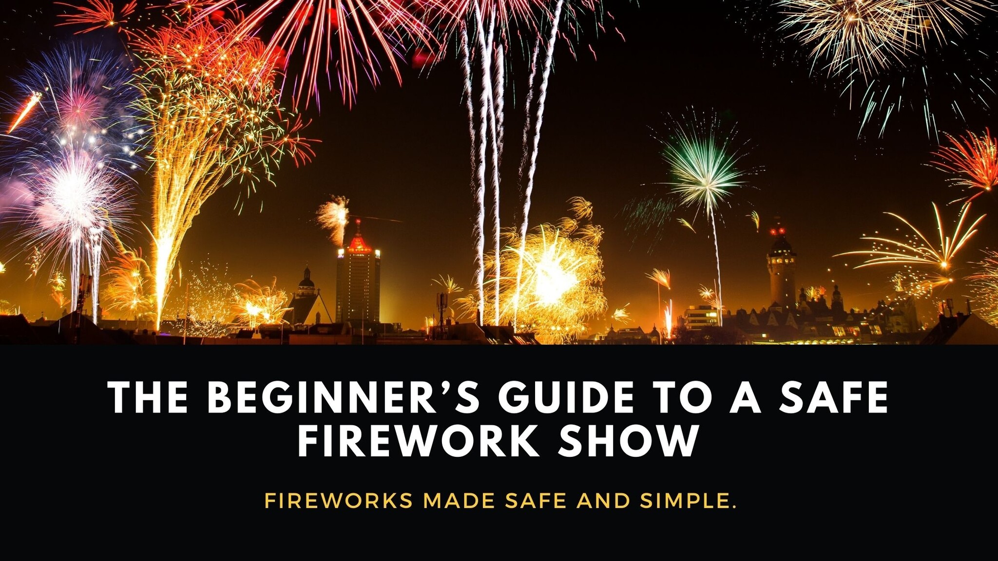 The Beginner’s Guide to a Safe Firework Show