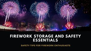Firework Storage and Safety Essentials