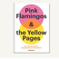 Pink Flamingos & The Yellow Pages