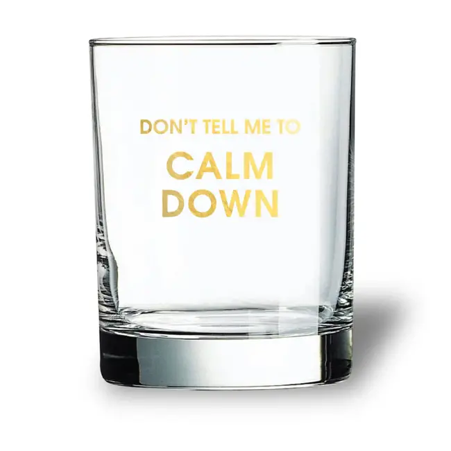 Rocks Glass - Don't Tell Me to Calm Down