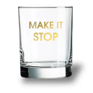 Rocks Glass - Make it Stop