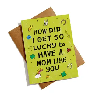 Lucky To Call You Mom Card