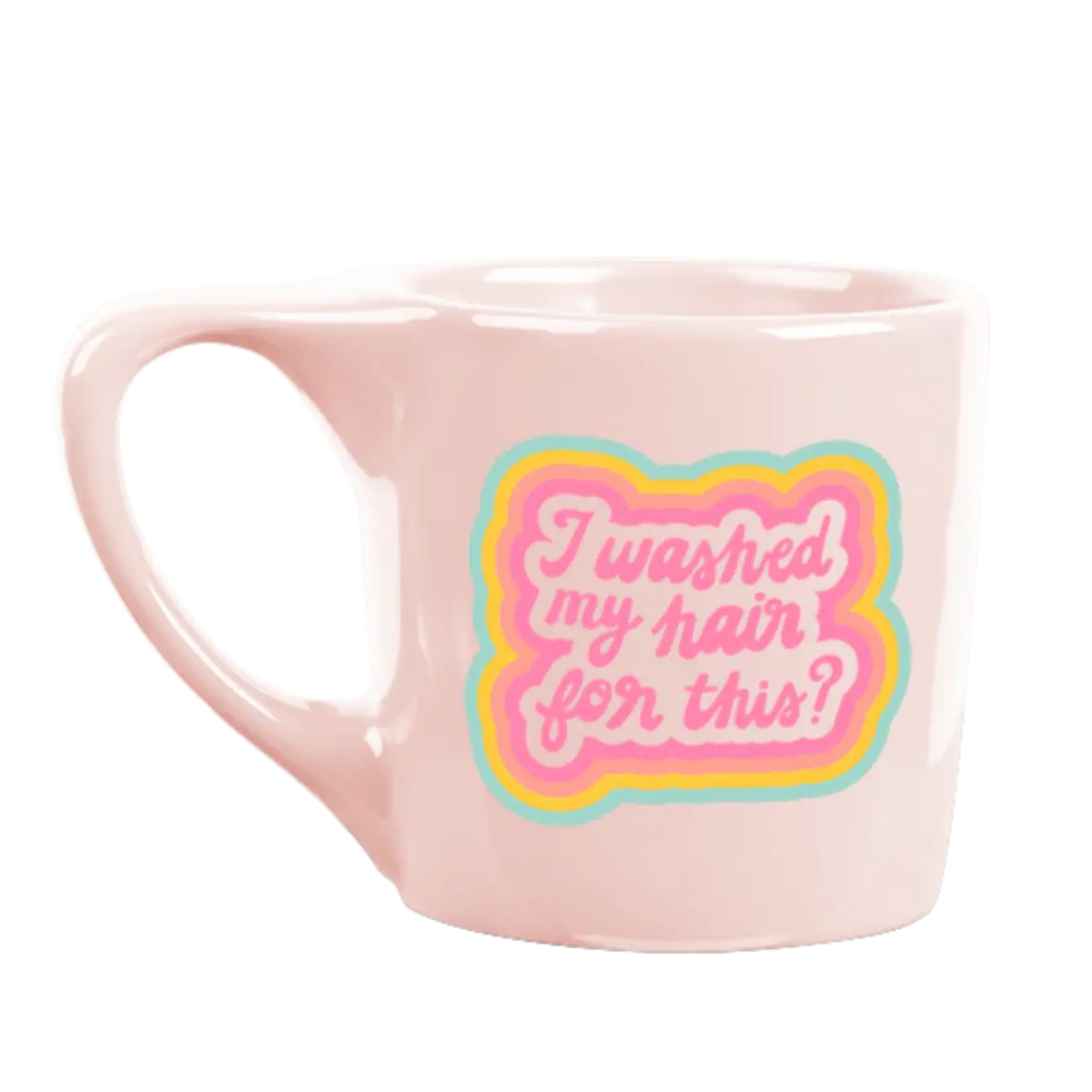 Ceramic Mug - I Washed My Hair