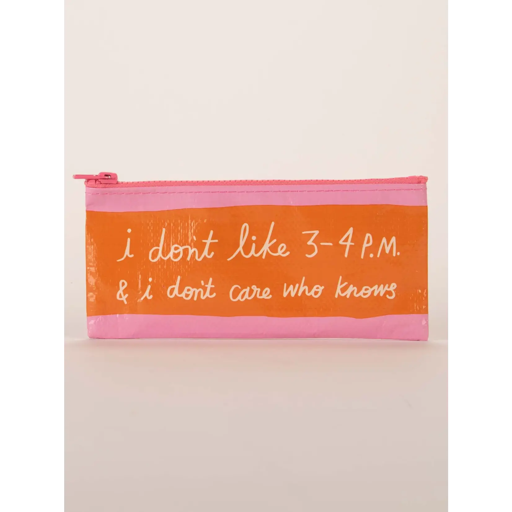 Pencil Pouch - I Dont Like 3-4pm
