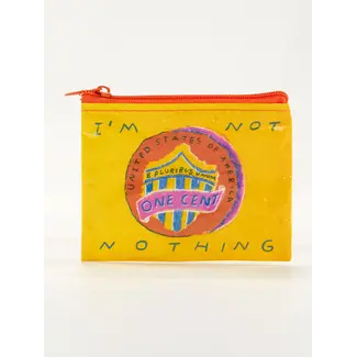 Coin Purse - I'm Not Nothing