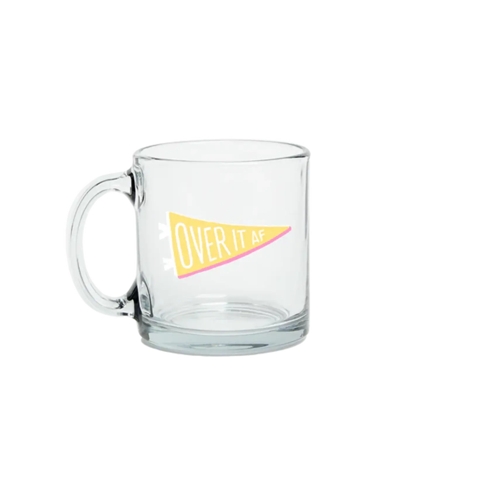 Clear Glass Mug - Over it AF
