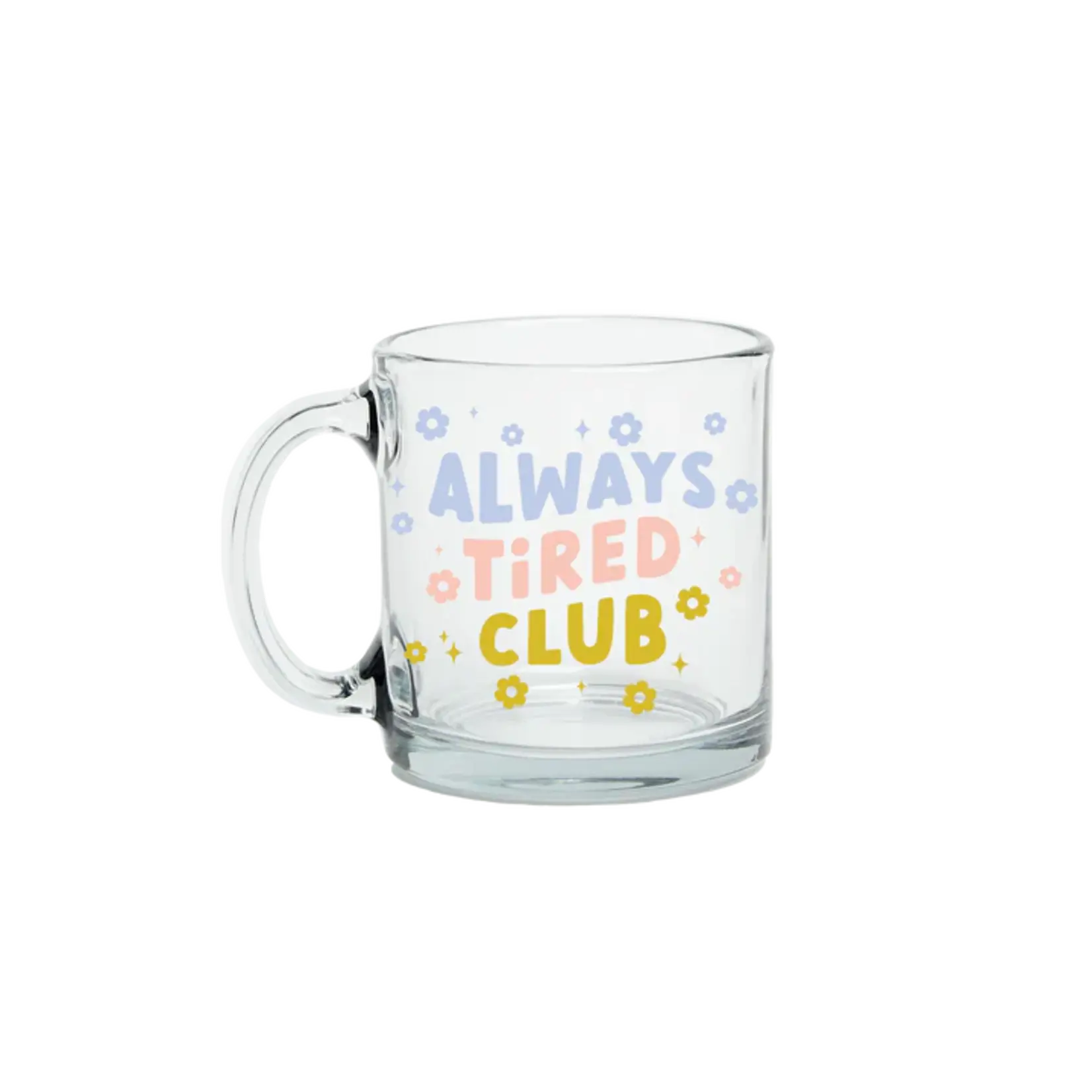 Clear Glass Mug - Always Tired Club