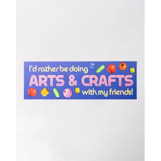 Bumper Sticker - Arts & Crafts