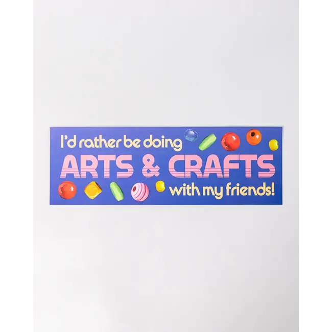Bumper Sticker - Arts & Crafts