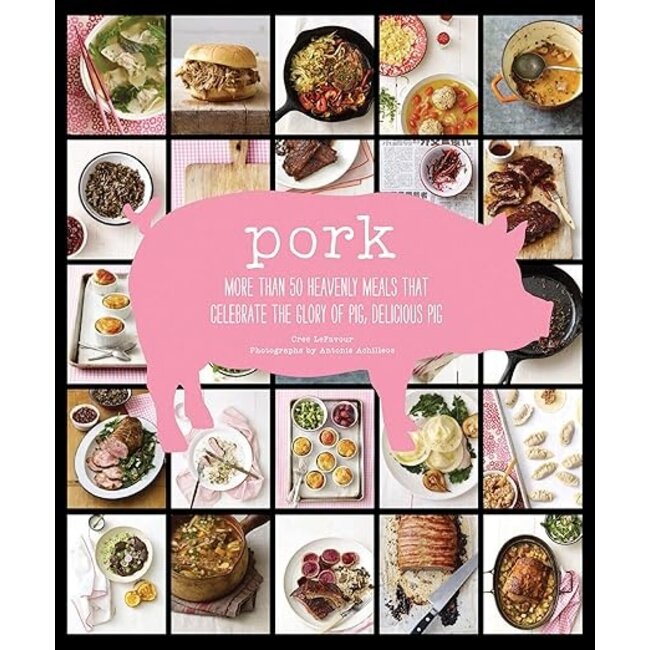 Pork: More than 50 Heavenly Meals that Celebrate the Glory of Pig, Delicious Pig