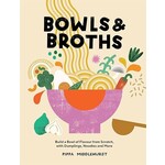 Bowls & Broths: Build a Bowl of Flavour From Scratch, with Dumplings, Noodles, and More