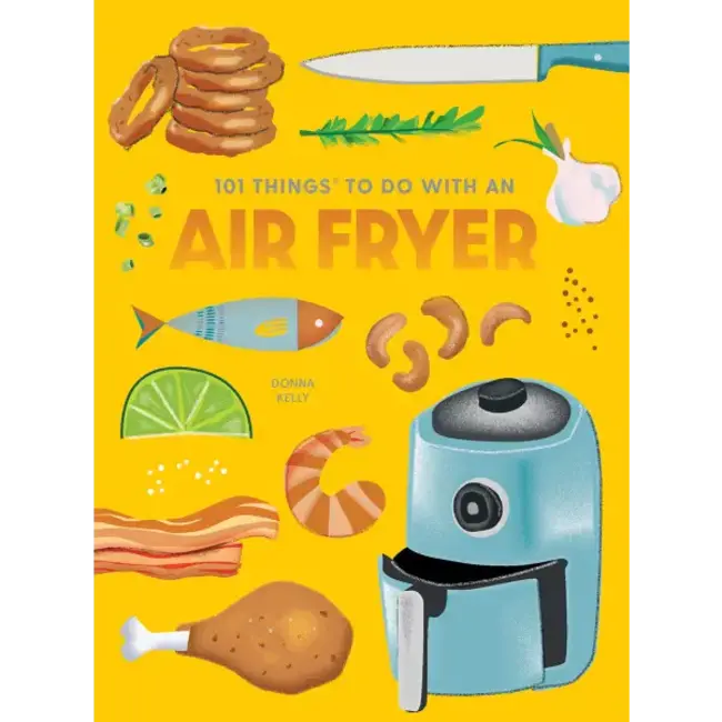 101 Things to Do With: An Air Fryer
