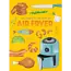101 Things to Do With: An Air Fryer