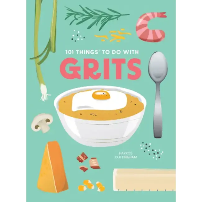 101 Things to Do With: Grits