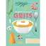 101 Things to Do With: Grits
