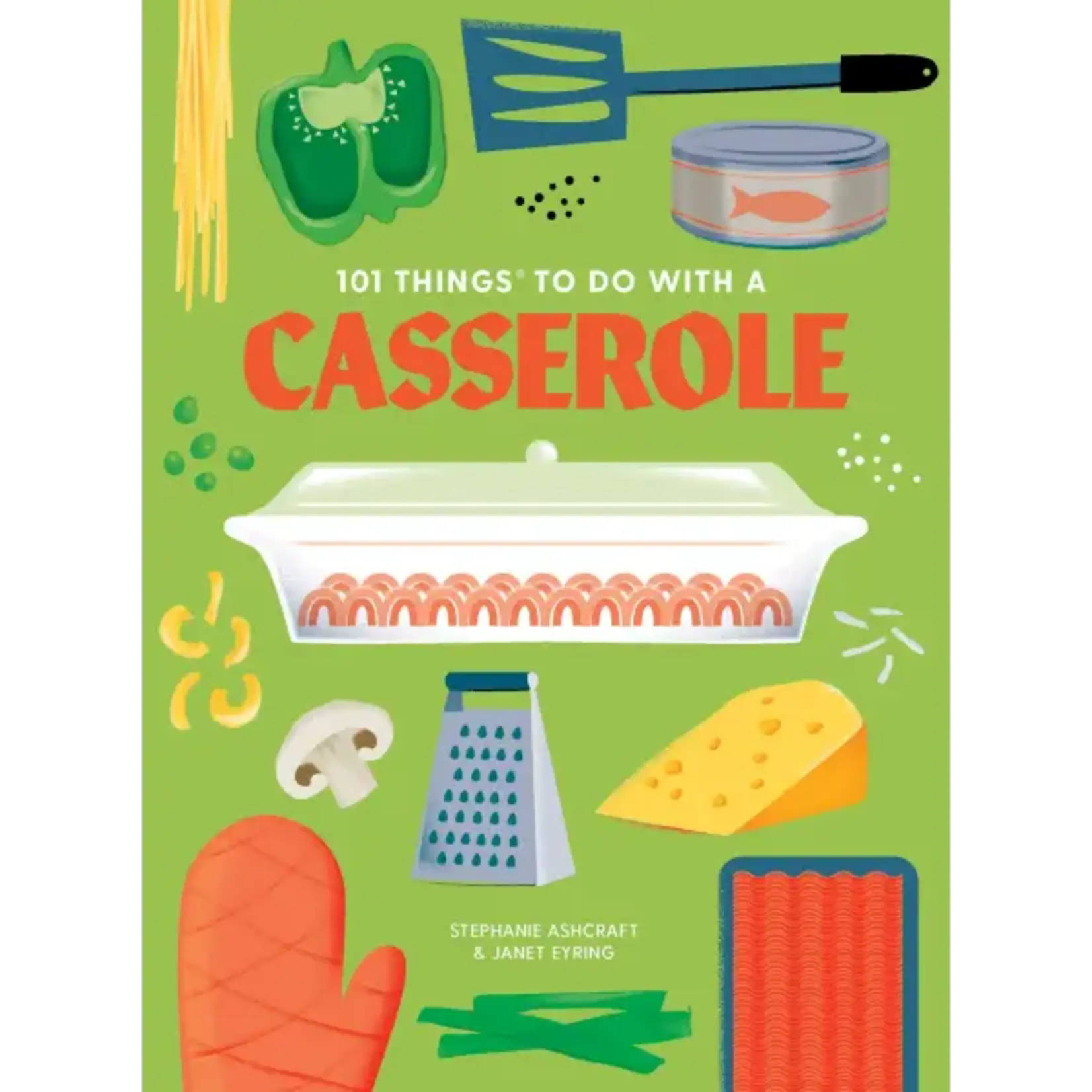 101 Things to Do With: A Casserole