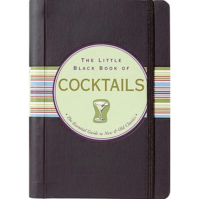 Little Black Book of Cocktails:The Essential Guide to New & Old Classics