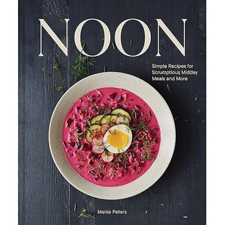 Noon: Simple Recipes for Scrumptious Midday Meals and More