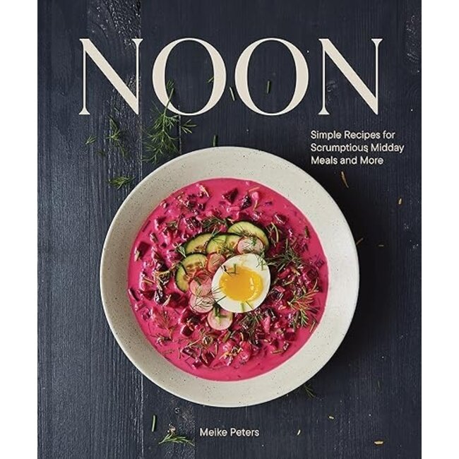 Noon: Simple Recipes for Scrumptious Midday Meals and More