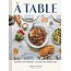 A Table: Recipes for Cooking and Eating the French Way