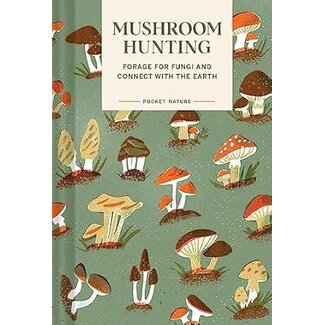 Pocket Nature: Mushroom Hunting: Forage for Fungi and Connect with the Earth
