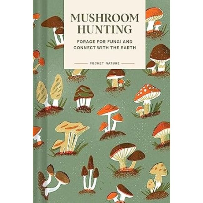 Pocket Nature: Mushroom Hunting: Forage for Fungi and Connect with the Earth
