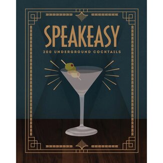 Speakeasy: 200 Underground Cocktails