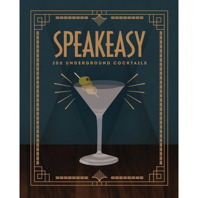 Speakeasy: 200 Underground Cocktails