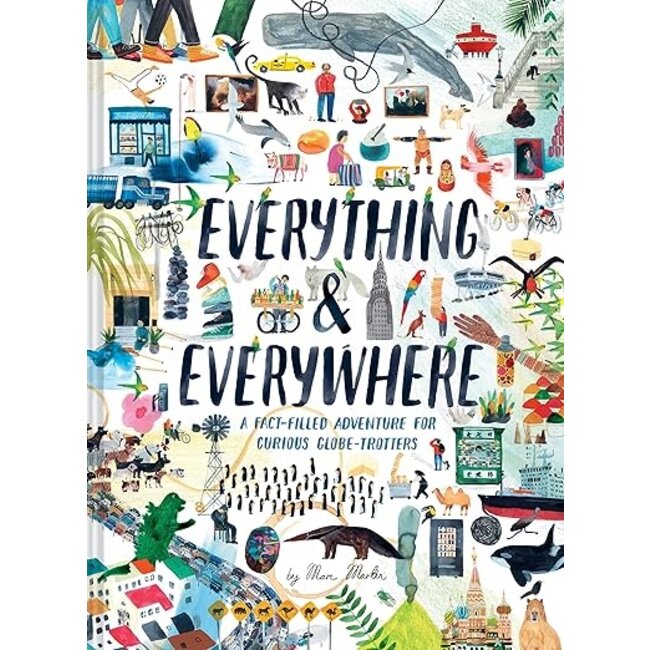 Everything + Everywhere: A Fact-Filled Adventure for Curious Globe-Trotters