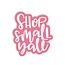 Little Lovelies Studio Shop Small YAll Sticker