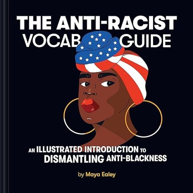 The Anti-Racist Vocab Guide: An Illustrated Introduction to Dismantling Anti-Blackness