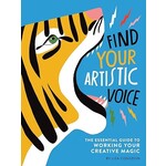 Find Your Artistic Voice: The Essential Guide to Working Your Creative Magic