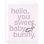 J6R6 Sweet Baby Bunny Card