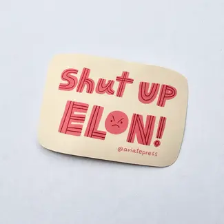 Aviate Press Shut Up Elon Sticker