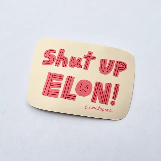 Aviate Press Shut Up Elon Sticker